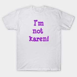 I'm not karen! T-Shirt